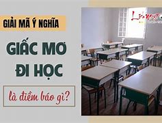 Mơ Thấy Đi Học Lại Là Điềm Gì